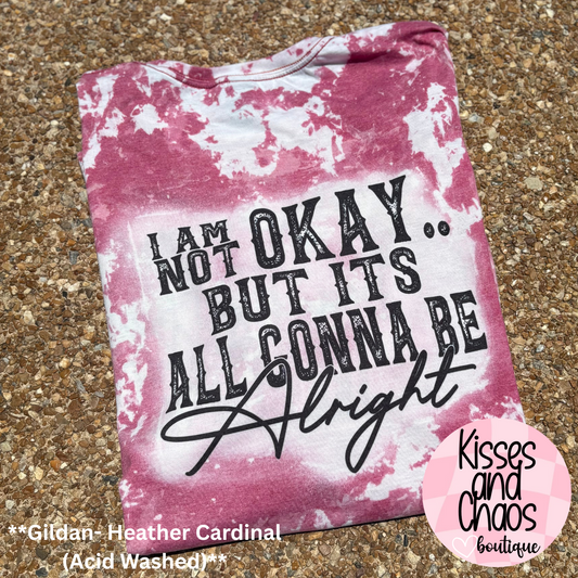 I'm Not Okay..But It's All Gonna Be Alright (SUBLIMATION)