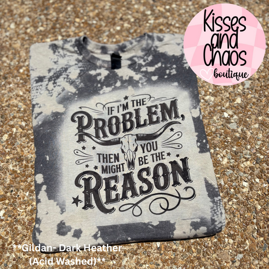 If I'm The Problem Then You Might Be The Reason (SUBLIMATION)