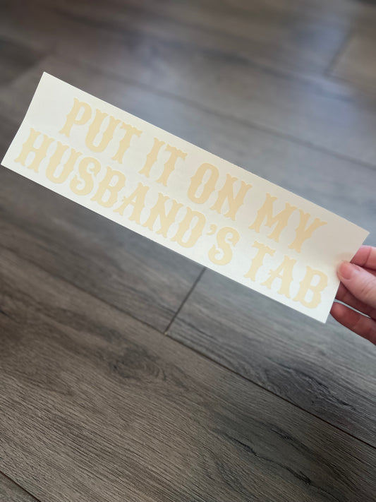 Put It On My Husbands Tab (Beige Ink)