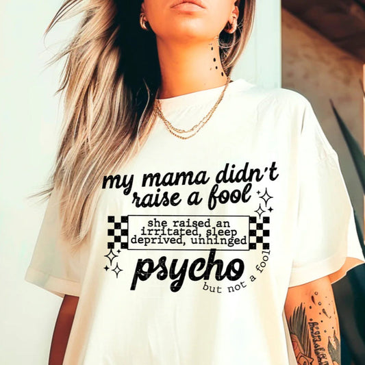 My Mama Didn't Raise No Fool....