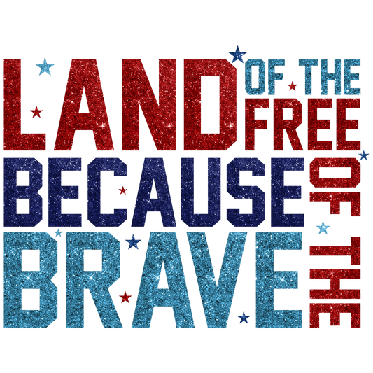 Land of the free because of the brave- faux glitter (SUBLIMATION)