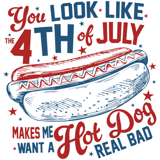 You look like the 4th of July (SUBLIMATION)