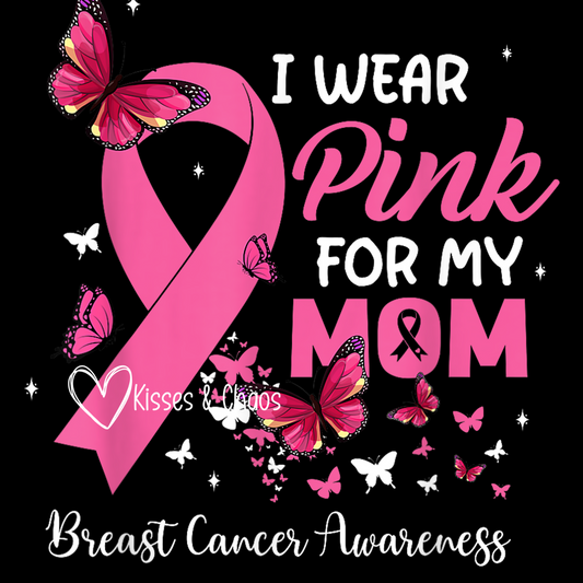I Wear Pink For My Mom