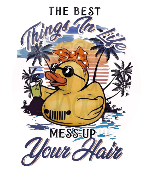 The Best Things In Life Mess Up You Hair- SUBLIMATION