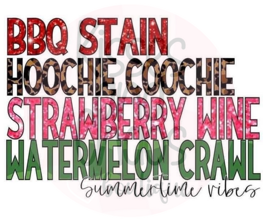 Bbq Stain; Hoochie Coochie; Strawberry Wine; Watermelon Crawl- SUBLIMATION