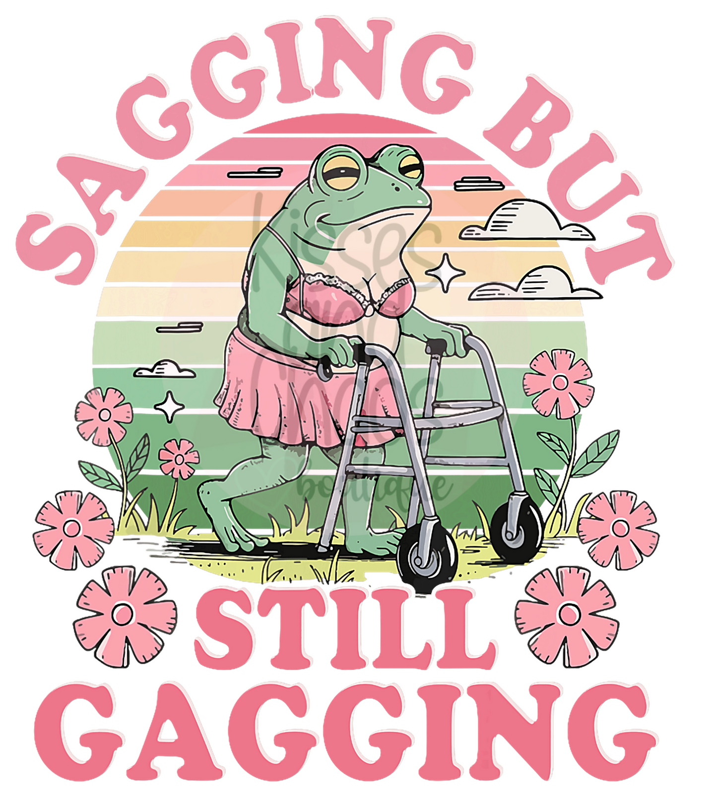 Sagging But Still Gagging- SUBLIMATION
