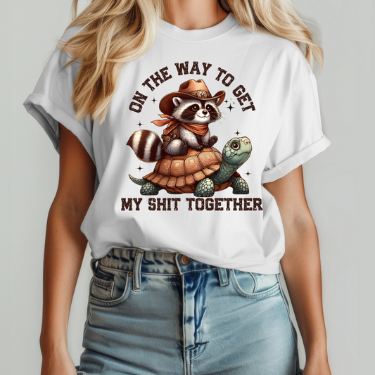On The Way To Get My Sh!t Together- SUBLIMATION