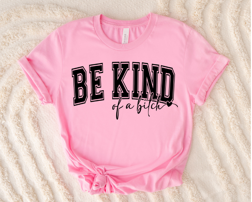 Be Kind of A B... -SUBLIMATION DESIGN