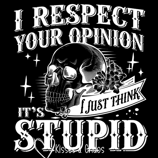 I Respect Your Opinion... (white)