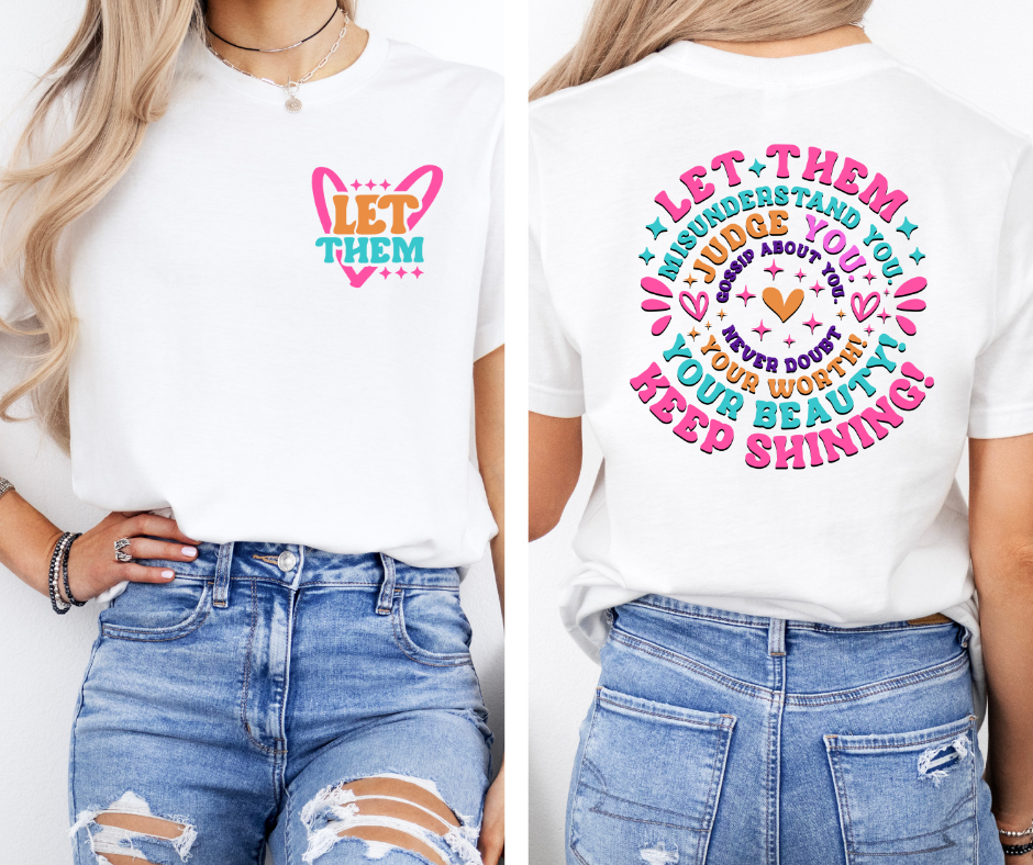 Let Them (front and back)- SUBLIMATION