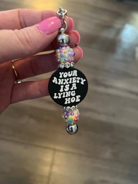 Your Anxiety Is A Lying Hoe Keychain