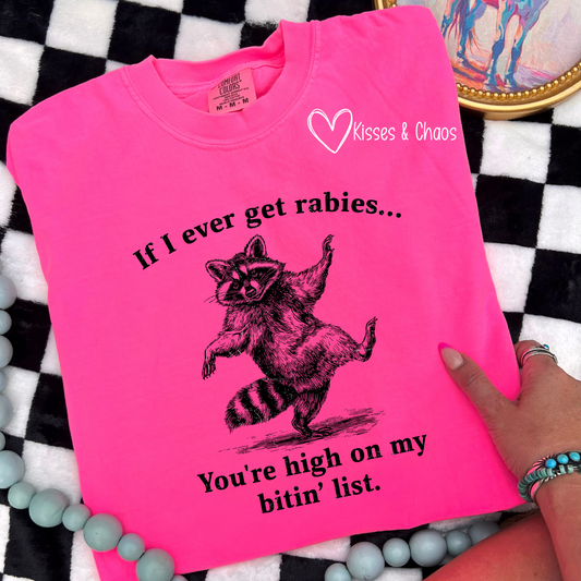 If I Ever Get Rabies, You're High On My Bitin' List