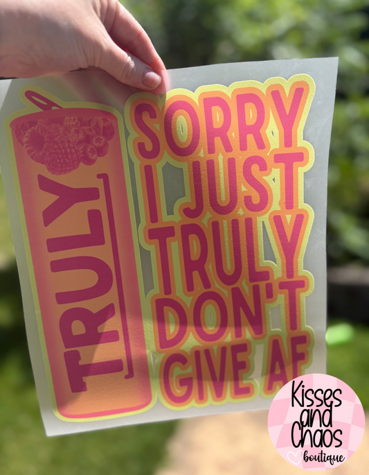 Sorry I Just Truly Don't Give AF