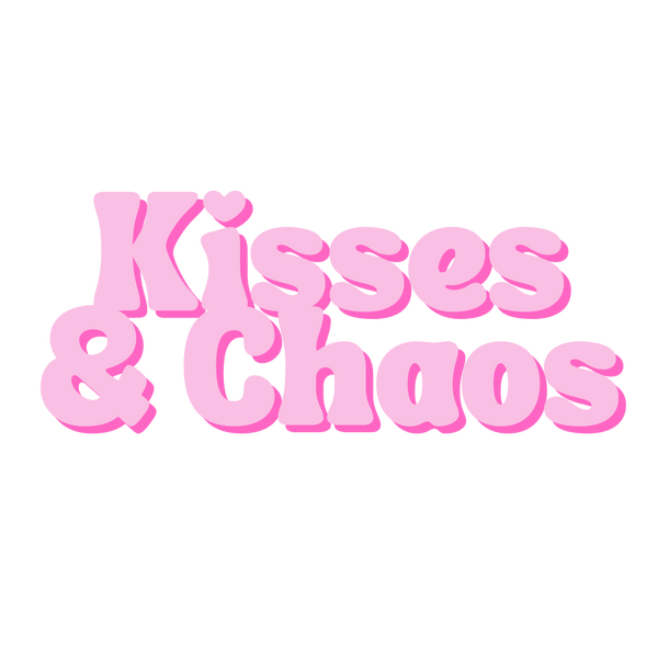 Kisses and Chaos